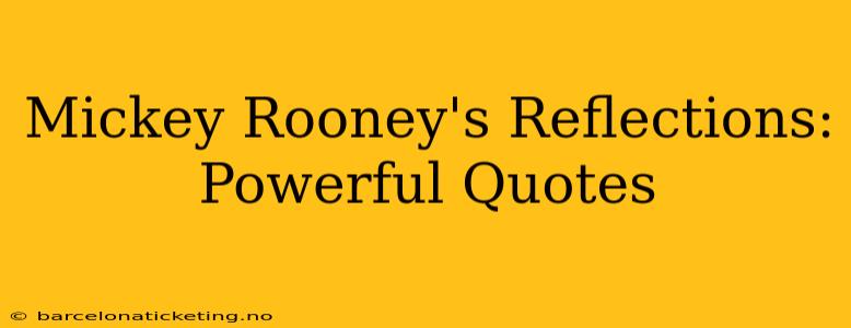 Mickey Rooney's Reflections: Powerful Quotes