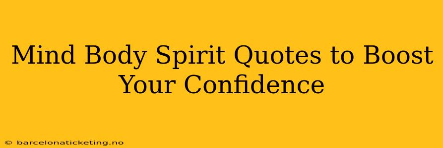 Mind Body Spirit Quotes to Boost Your Confidence