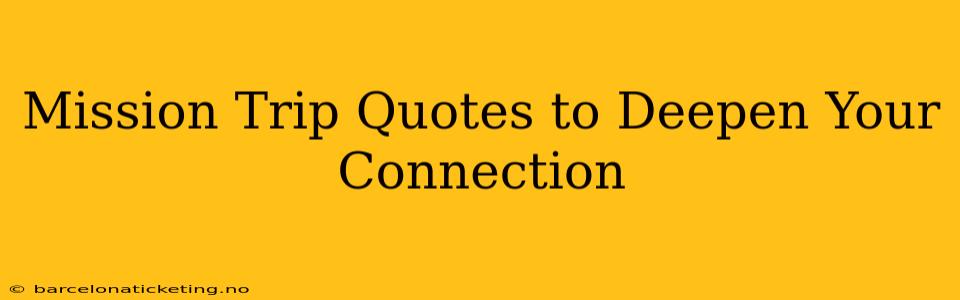 Mission Trip Quotes to Deepen Your Connection