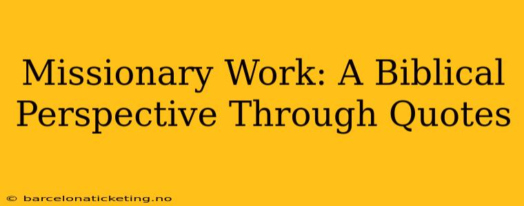 Missionary Work: A Biblical Perspective Through Quotes