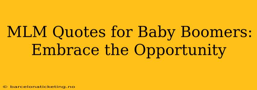 MLM Quotes for Baby Boomers: Embrace the Opportunity