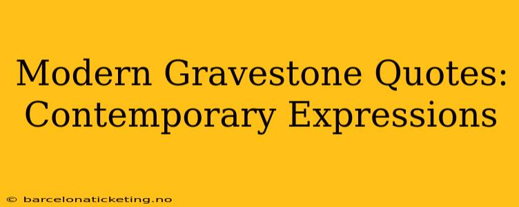 Modern Gravestone Quotes: Contemporary Expressions
