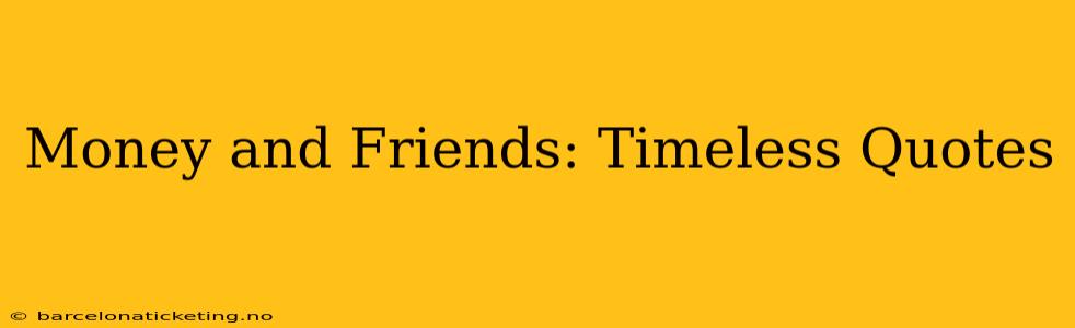 Money and Friends: Timeless Quotes