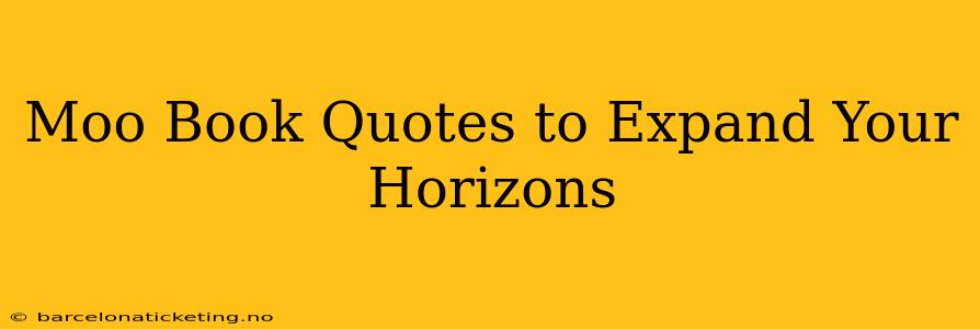 Moo Book Quotes to Expand Your Horizons