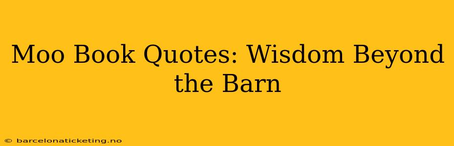 Moo Book Quotes: Wisdom Beyond the Barn