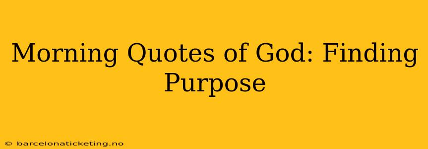 Morning Quotes of God: Finding Purpose