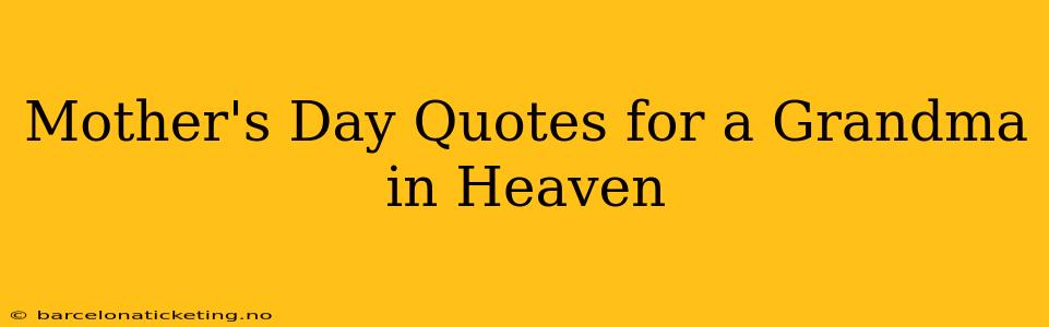Mother's Day Quotes for a Grandma in Heaven