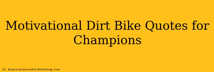 Motivational Dirt Bike Quotes for Champions