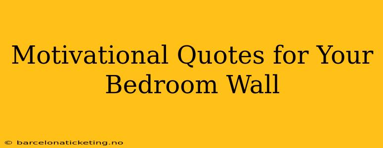 Motivational Quotes for Your Bedroom Wall