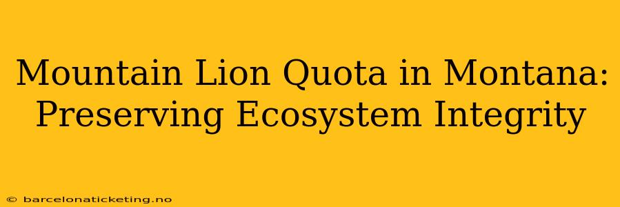 Mountain Lion Quota in Montana: Preserving Ecosystem Integrity