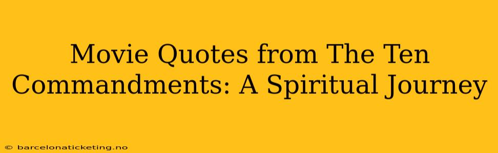 Movie Quotes from The Ten Commandments: A Spiritual Journey