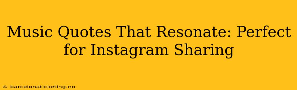 Music Quotes That Resonate: Perfect for Instagram Sharing