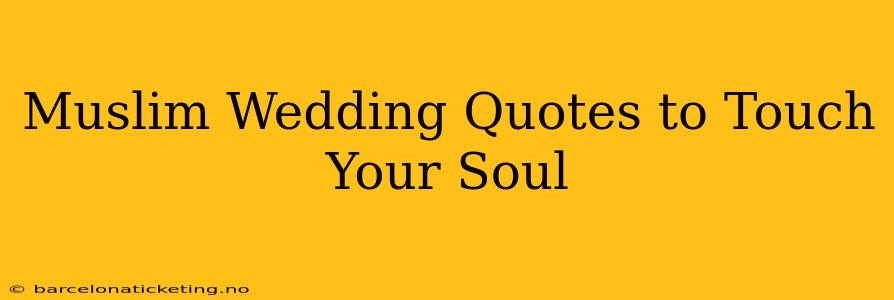 Muslim Wedding Quotes to Touch Your Soul