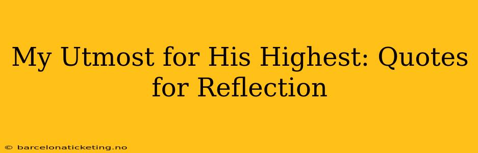 My Utmost for His Highest: Quotes for Reflection