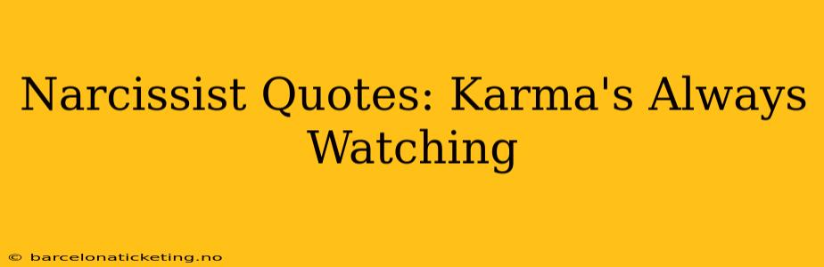Narcissist Quotes: Karma's Always Watching
