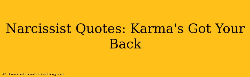 Narcissist Quotes: Karma's Got Your Back
