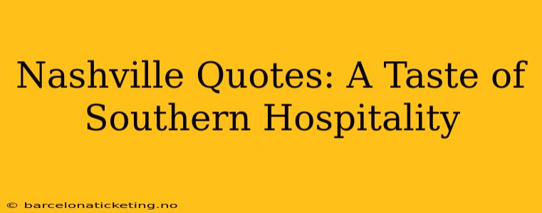 Nashville Quotes: A Taste of Southern Hospitality