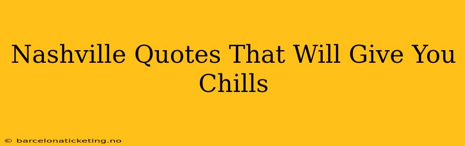 Nashville Quotes That Will Give You Chills