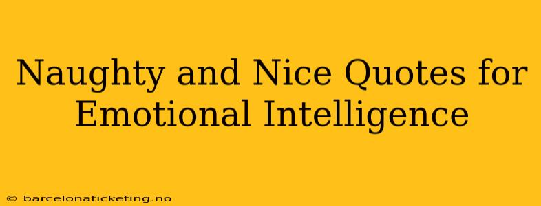 Naughty and Nice Quotes for Emotional Intelligence
