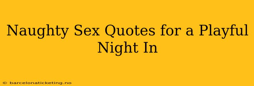 Naughty Sex Quotes for a Playful Night In Naughty Sex Quotes for a Playful Night In