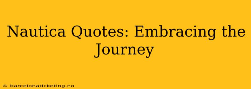 Nautica Quotes: Embracing the Journey