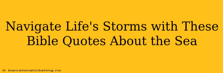 Navigate Life's Storms with These Bible Quotes About the Sea