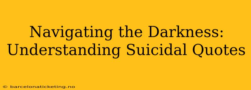 Navigating the Darkness: Understanding Suicidal Quotes