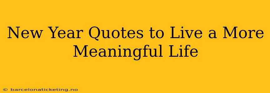 New Year Quotes to Live a More Meaningful Life