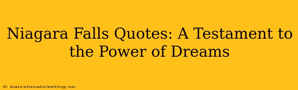 Niagara Falls Quotes: A Testament to the Power of Dreams