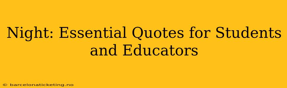 Night: Essential Quotes for Students and Educators