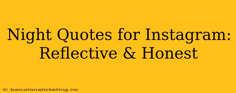Night Quotes for Instagram: Reflective & Honest