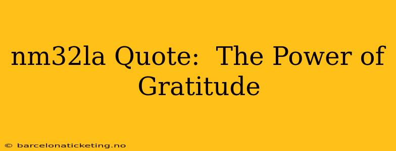nm32la Quote:  The Power of Gratitude