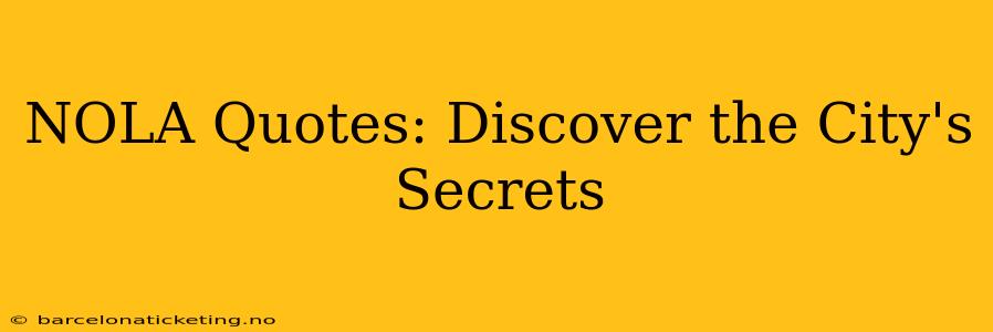 NOLA Quotes: Discover the City's Secrets