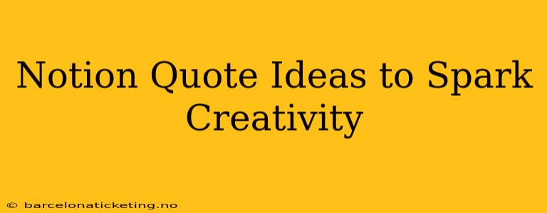 Notion Quote Ideas to Spark Creativity