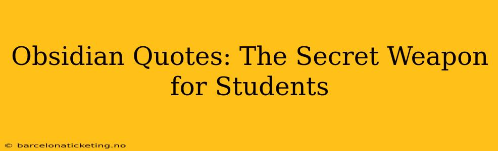 Obsidian Quotes: The Secret Weapon for Students