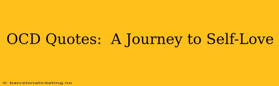 OCD Quotes:  A Journey to Self-Love