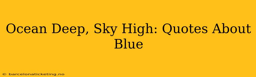 Ocean Deep, Sky High: Quotes About Blue
