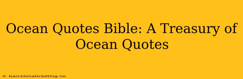 Ocean Quotes Bible: A Treasury of Ocean Quotes