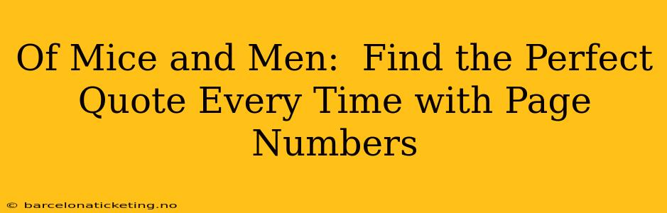 Of Mice and Men:  Find the Perfect Quote Every Time with Page Numbers