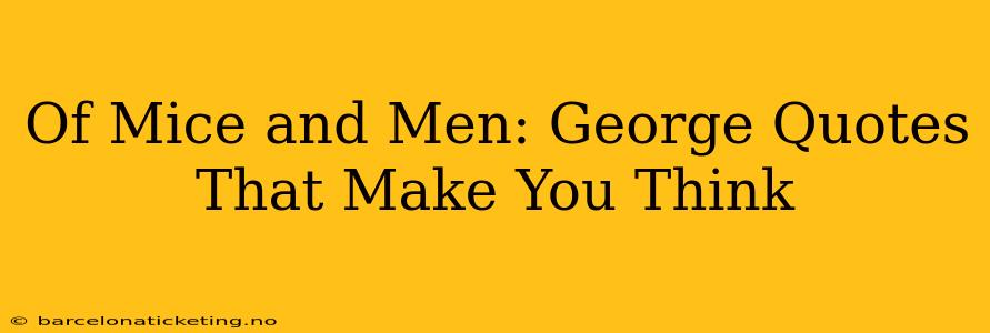 Of Mice and Men: George Quotes That Make You Think