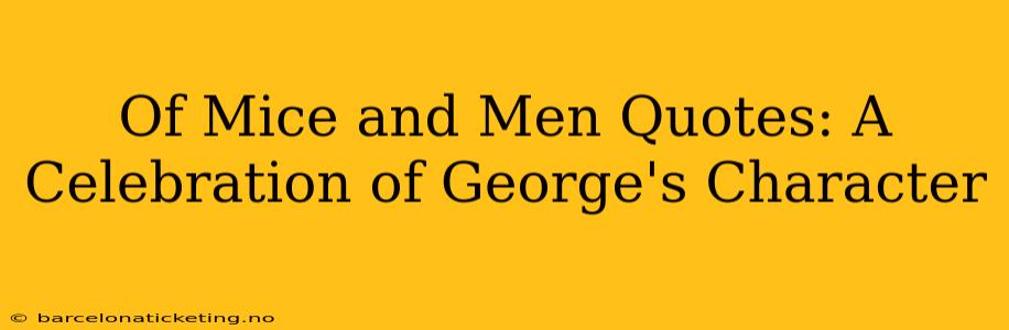 Of Mice and Men Quotes: A Celebration of George's Character