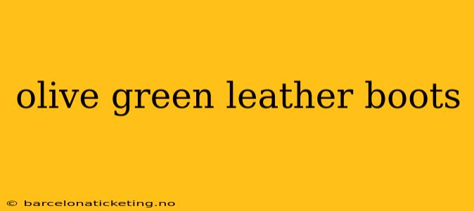 olive green leather boots