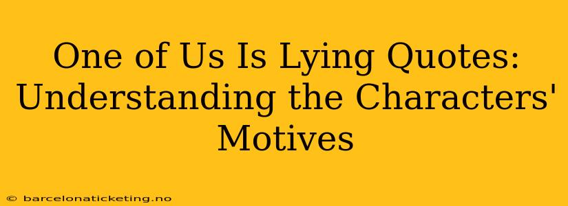 One of Us Is Lying Quotes: Understanding the Characters' Motives