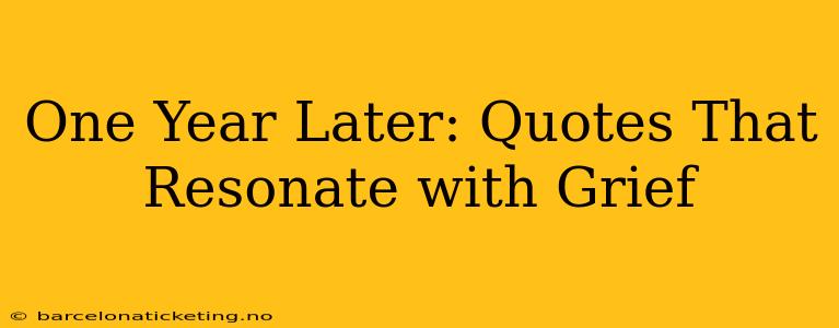 One Year Later: Quotes That Resonate with Grief