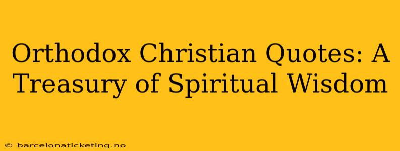Orthodox Christian Quotes: A Treasury of Spiritual Wisdom