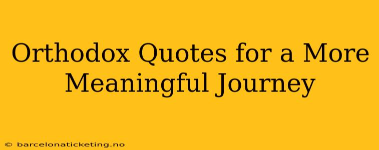 Orthodox Quotes for a More Meaningful Journey