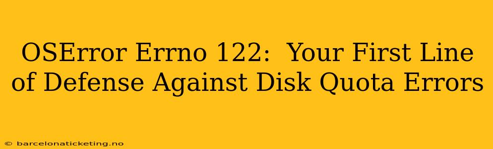 OSError Errno 122:  Your First Line of Defense Against Disk Quota Errors