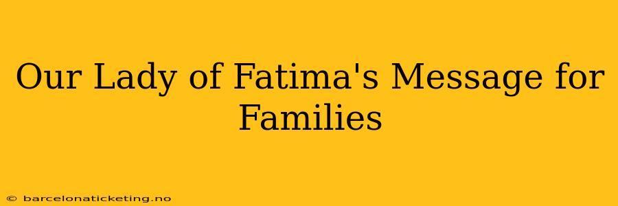 Our Lady of Fatima's Message for Families