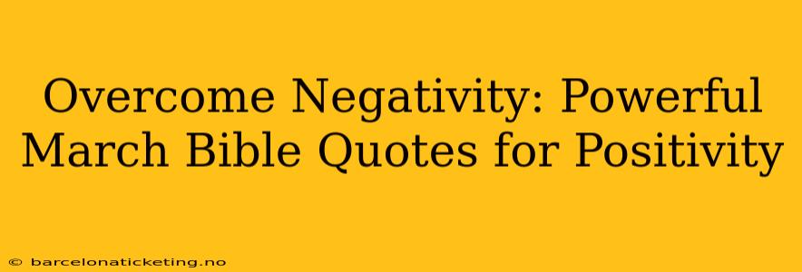 Overcome Negativity: Powerful March Bible Quotes for Positivity