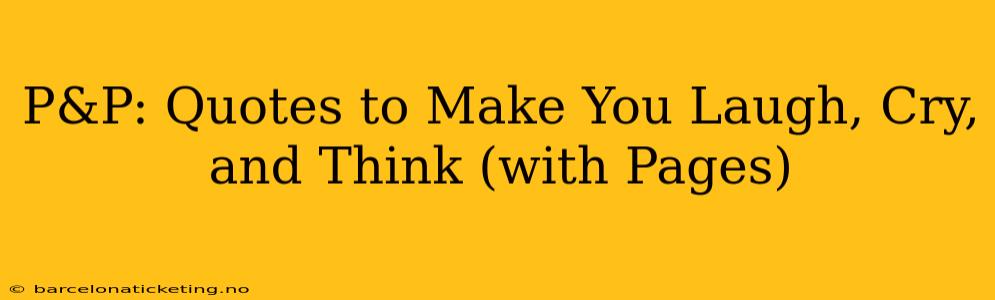 P&P: Quotes to Make You Laugh, Cry, and Think (with Pages)